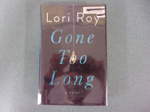 Gone Too Long: A Novel by Lori Roy (Ex-Library HC/DJ)