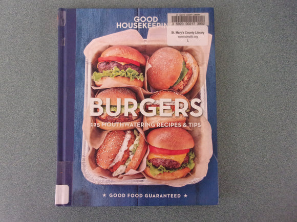 Burgers: 125 Mouthwatering Recipes & Tips by Good Housekeeping and Susan Westmoreland (Ex-Library HC)