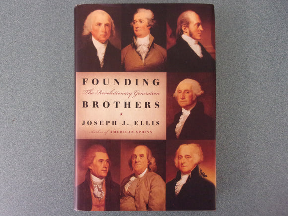 Founding Brothers: The Revolutionary Generation by Joseph J. Ellis (HC/DJ)