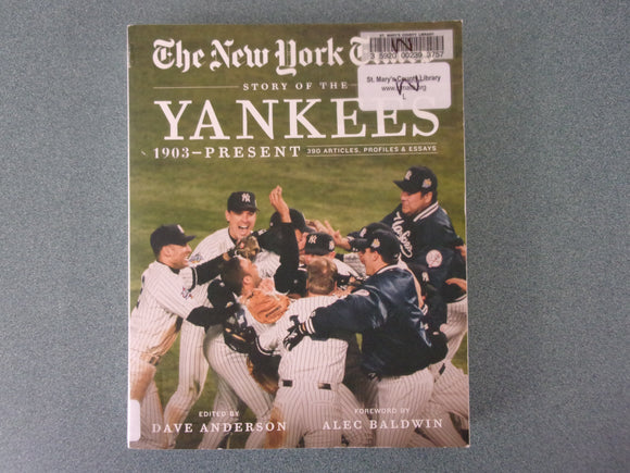 New York Times Story of the Yankees: 1903-Present: 390 Articles, Profiles & Essays by The New York Times, Dave Anderson (Ex-Library Paperback)