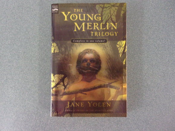 The Young Merlin Trilogy: Complete in 1 Volume (Passager, Hobby and Merlin) by Jane Yolen  (Paperback Omnibus)