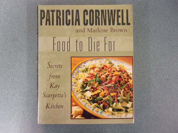 Food to Die For by Patricia Cornwell and Marlene Brown (HC/DJ)