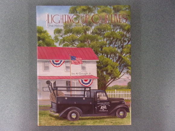 Lighting Up Our Lives: The History of Southern Maryland Electric Cooperative by Al Gough (HC/DJ)