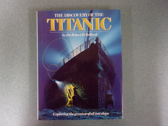 Discovery of the Titanic Exploring the Greatest of All Lost Ships by Robert D Ballard and Ken Marschall (HC/DJ)