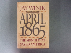 April 1865: The Month That Saved America by Jay Winik (Trade Paperback)