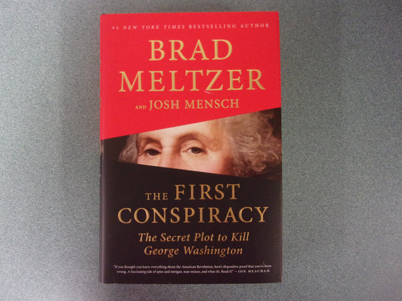 The First Conspiracy: The Secret Plot to Kill George Washington by Brad Meltzer and Josh Mensch (Paperback)