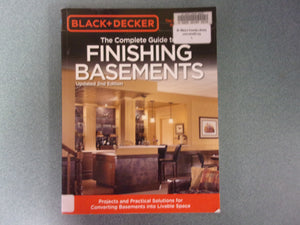 The Complete Guide to Finishing Basements: Projects and Practical Solutions for Converting Basements into Livable Space by Black & Decker(Ex-Library Paperback)