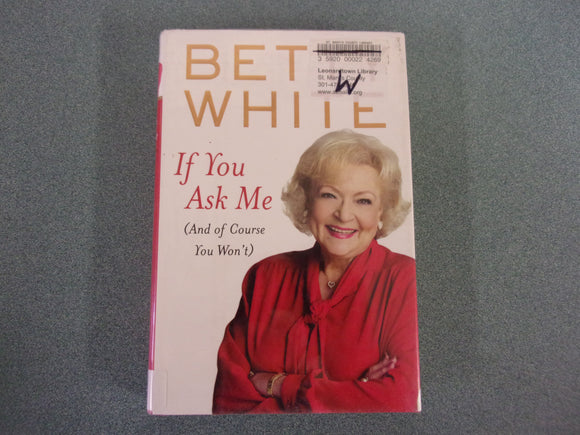 If You Ask Me: (And of Course You Won't) by Betty White (Trade Paperback)