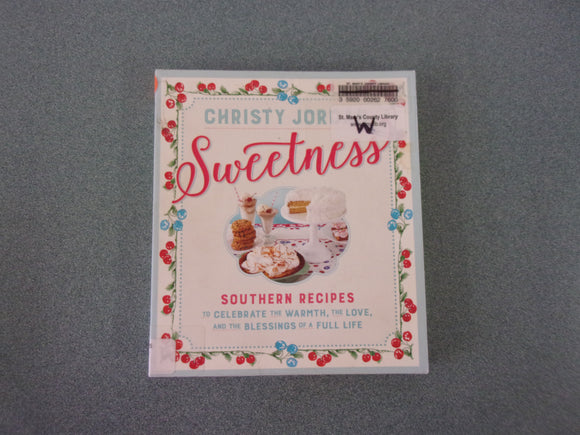Sweetness: Southern Recipes to Celebrate the Warmth, the Love, and the Blessings of a Full Life by Christy Jordan (Ex-Library Paperback)