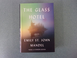 The Glass Hotel: A Novel by Emily St. John Mandel (Ex-Library HC/DJ)