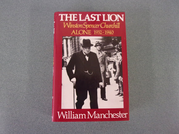 The Last Lion: Winston Spencer Churchill: Alone, 1932-1940 The Last Lion: Volume 2 by William Manchester (Trade Paperback)