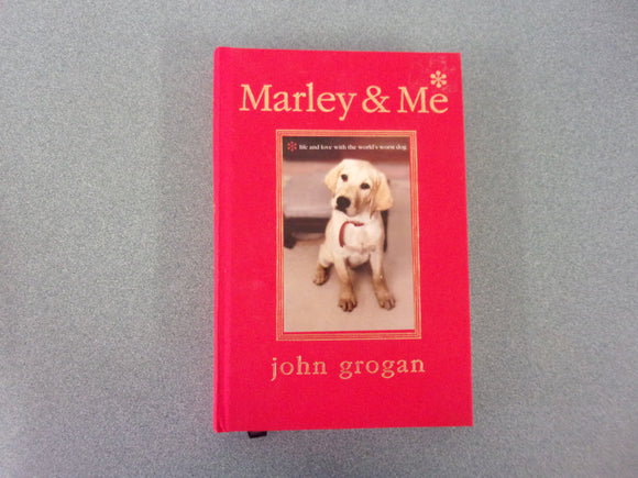 Marley & Me Illustrated Edition: Life and Love with the World's Worst Dog by John Grogan (HC)