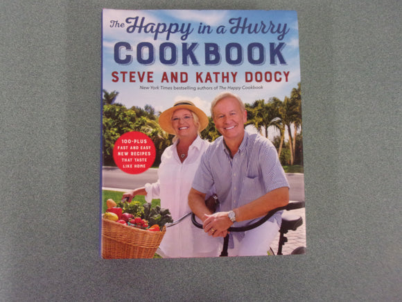 The Happy in a Hurry Cookbook: 100-Plus Fast and Easy New Recipes That Taste Like Home by Steve and Katy Doocy (HC/DJ)