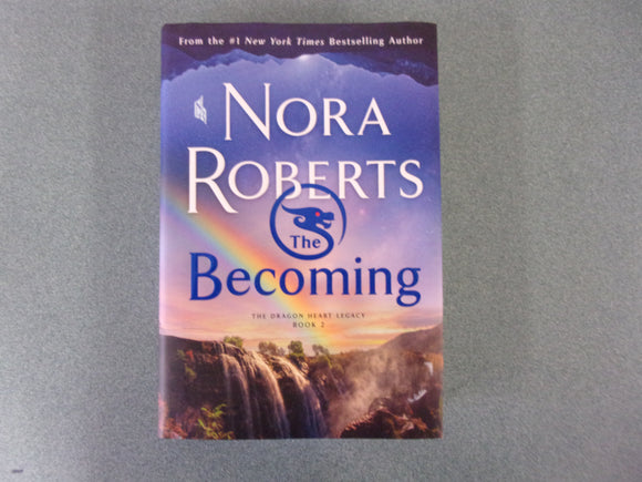 The Becoming: The Dragon Heart Legacy, Book 2 by Nora Roberts (Ex-Library HC/DJ)