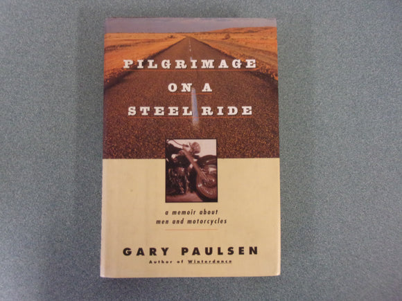 Pilgrimage on a Steel Ride : A Memoir of Men and Motorcycles by Gary Paulsen  (HC/DJ)