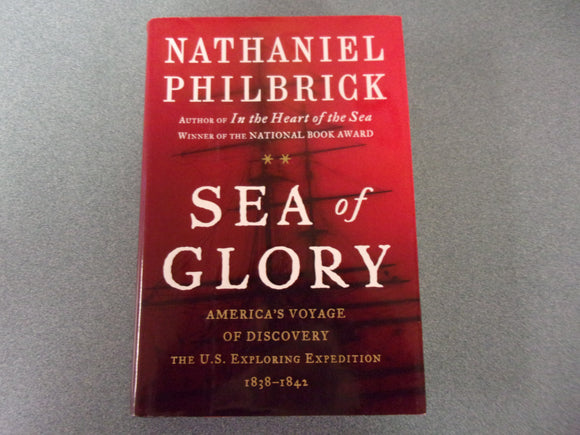 Sea of Glory: America's Voyage of Discovery, the U.S. Exploring Expedition, 1838-1842 by Nathaniel Philbrick (HC/DJ)