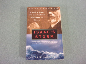 Isaac's Storm: A Man, A Time, and the Deadliest Hurricane in History by Erik Larson (Trade Paperback)