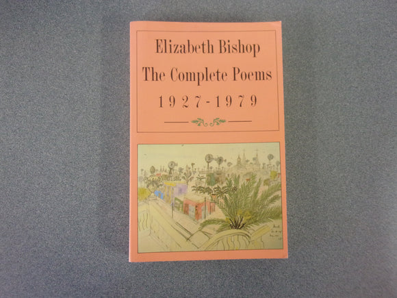 The Complete Poems: 1927-1979 by Elizabeth Bishop (Paperback)