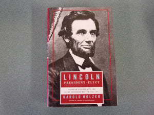 Lincoln: President-Elect, Abraham Lincoln and the Great Secession, Winter 1860-1861 by Harold Holzer (HC/DJ)