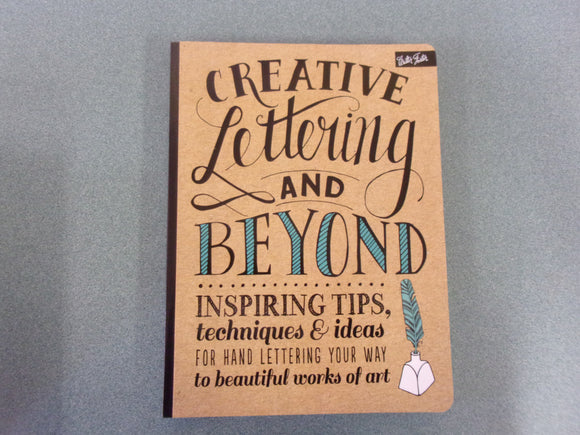 Creative Lettering and Beyond: Inspiring Tips, Techniques, and Ideas by Gabri Joy Kirkendall (Paperback)