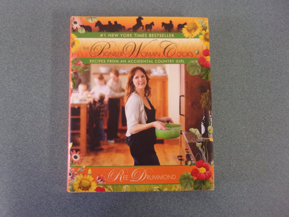 The Pioneer Woman Cooks: Recipes from an Accidental Country Girl by Ree Drummond (HC/DJ)