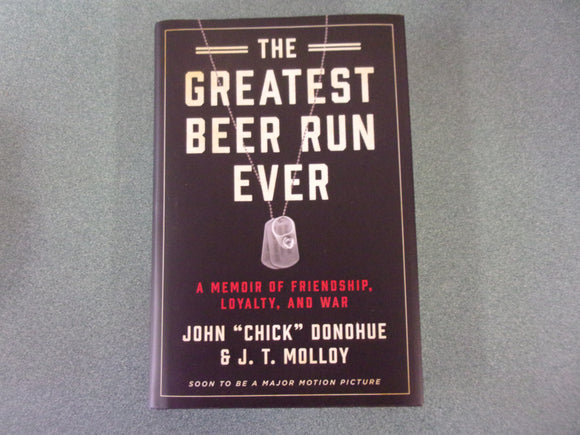 The Greatest Beer Run Ever: A Memoir of Friendship, Loyalty, and War by John 