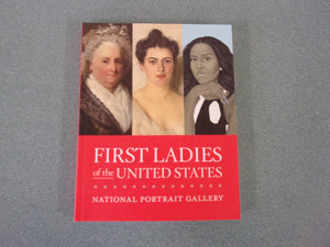 First Ladies of the United States by Gwendolyn Shaw: National Portrait Gallery (Smithsonian Paperback)