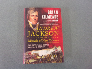 Andrew Jackson and the Miracle of New Orleans: The Battle That Shaped America's Destiny by Brian Kilmeade (Ex Library HC/DJ)