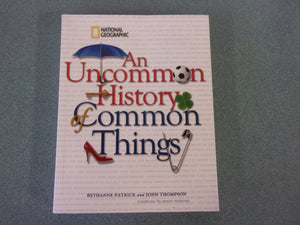 National Geographic: An Uncommon History of Common Things by Bethanne Patrick (Paperback)