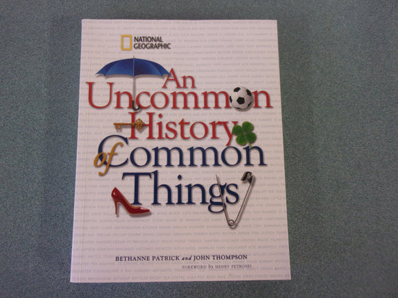 National Geographic: An Uncommon History of Common Things by Bethanne Patrick (Paperback)