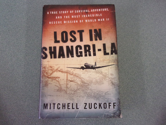 Lost in Shangri-La by Mitchell Zuckoff (HC/DJ)