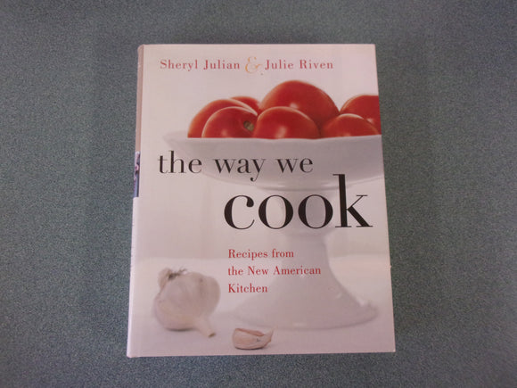 The Way We Cook: Recipes from the New American Kitchen by Sheryl Julian & Julie Riven (HC/DJ)