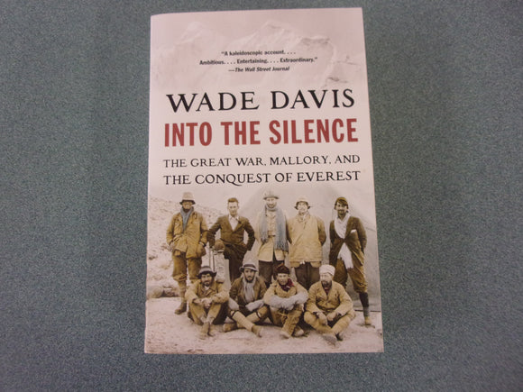 Into the Silence: The Great War, Mallory, and the Conquest of Everest by Wade Davis