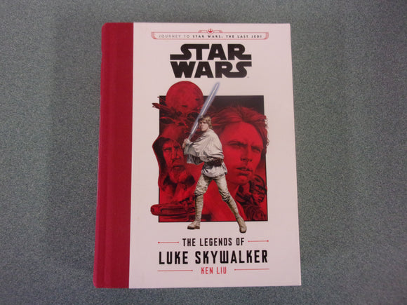 Journey to Star Wars: The Last Jedi: The Legends of Luke Skywalker by Ken Liu (HC)