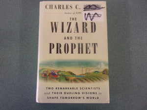 The Wizard and the Prophet: Two Remarkable Scientists and Their Dueling Visions to Shape Tomorrow's World by Charles C. Mann (HC/DJ)