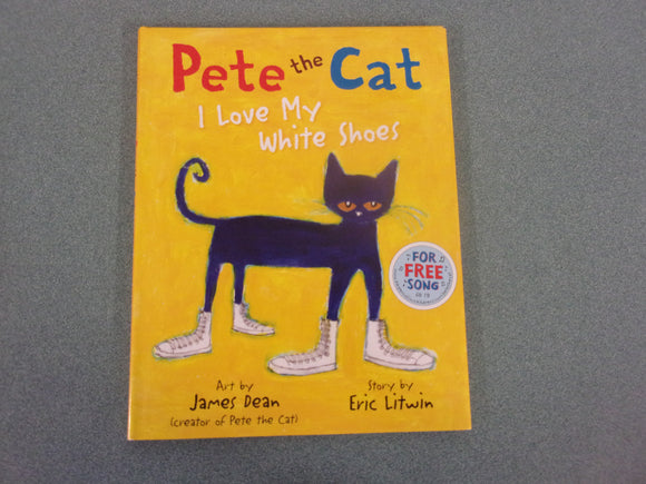 I Love My White Shoes: Pete The Cat by James Dean (Paperback)