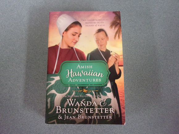 Amish Hawaiian Adventures: Two Amish Romances Blossom on the Island of Kauai by Wanda E. Brunstetter (Paperback)