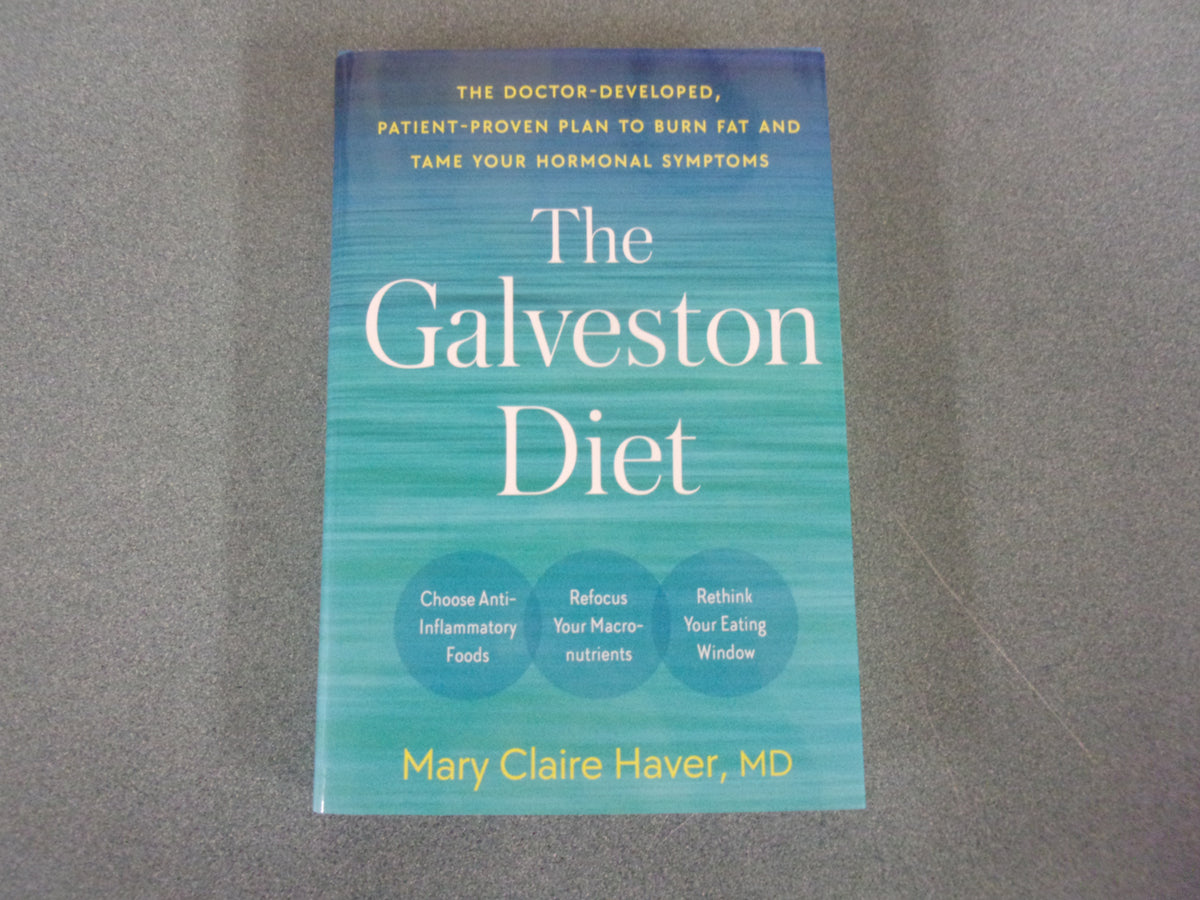The Galveston Diet The DoctorDeveloped, PatientProven Plan to Burn