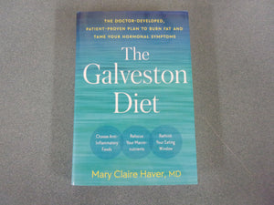 The Galveston Diet: The Doctor-Developed, Patient-Proven Plan to Burn Fat and Tame Your Hormonal Symptoms by Mary Claire Haver, MD (HC/DJ) 2023!