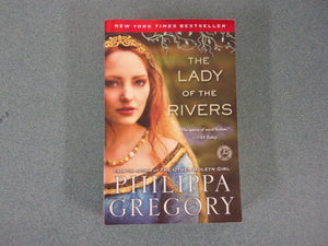 The Lady of the Rivers: A Novel by Philippa Gregory (Trade Paperback)