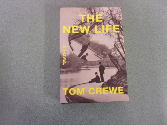 The New Life: A Novel by Tom Crewe (HC/DJ) 2023!