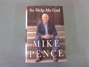 So Help Me God by Mike Pence (HC/DJ) 2022!