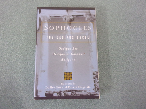 Sophocles: The Oedipus Cycle Translated by Dudley Fitts and Robert Fitzgerald (Paperback)