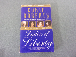Ladies of Liberty: The Women Who Shaped Our Nation by Cokie Roberts (HC/DJ)