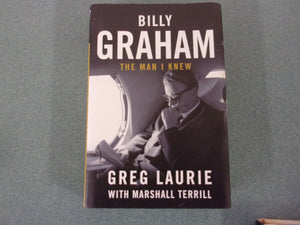 Billy Graham: The Man I Knew by Greg Laurie (HC/DJ)