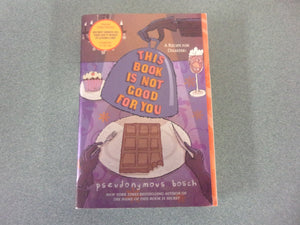 This Book Is Not Good For You: The Secret Series, Book 3 by Pseudonymous Bosch (HC/DJ)