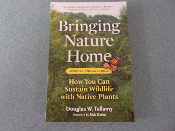 Bringing Nature Home: How You Can Sustain Wildlife with Native Plants by Douglas W. Tallamy (Paperback)