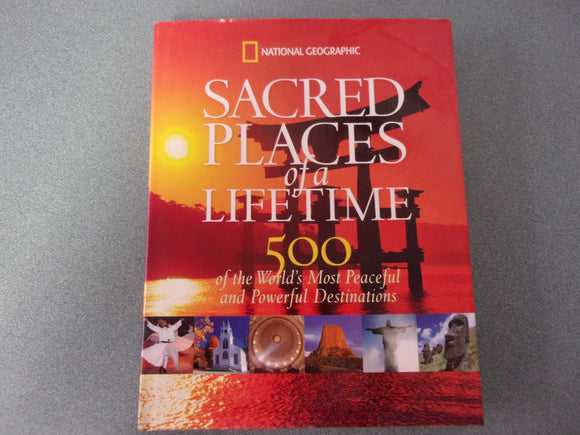 Sacred Places of a Lifetime: 500 of the World's Most Peaceful and Powerful Destinations by National Geographic (HC/DJ)