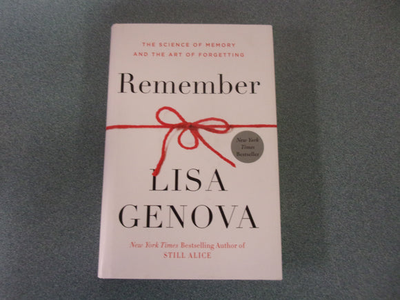 Remember: The Science of Memory and the Art of Forgetting by Lisa Genova (HC/DJ)