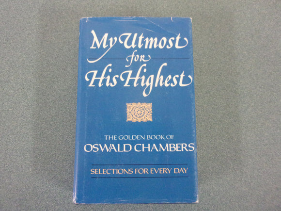 My Utmost for His Highest: The Golden Book of Oswald Chambers, Selections for Every Day by Oswald Chambers  (HC/DJ)
